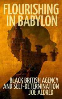 Flourishing in Babylon : Black British Agency and Self-Determination