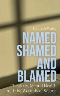 Named, Shamed and Blamed : Theology, Mental Health and the Wounds of Stigma