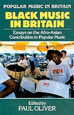 Black Music in Britain : Essays on the Afro-Asian Contribution to Popular Music (Popular Music in Britain)