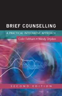 短期カウンセリング：実践的統合アプローチ（第２版）<br>Brief Counselling: A Practical Integrative Approach （2ND）