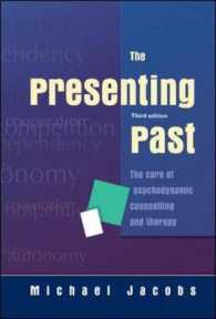The Presenting Past : The Core of Psychodynamic Counselling and Therapy