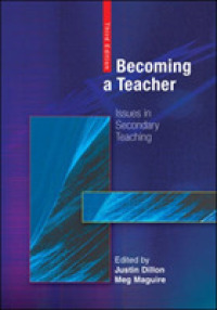 教師になる：中等教育の諸論点（第３版）<br>Becoming a Teacher : Issues in Secondary Teaching （3RD）