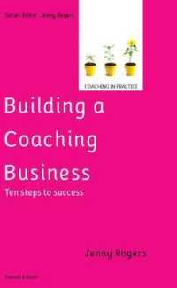 Building a Coaching Business: Ten steps to success 2e （2ND）
