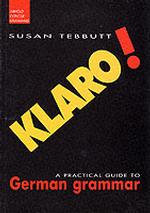Klaro! : A Practical Guide to German Grammar (Concise Grammar S.) -- paperback