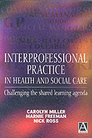 Interprofessional Practice in Health and Social Care : Challenging the Shared Learning Agenda -- Paperback