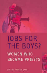 Jobs for the Boys? : Women Who Became Priests