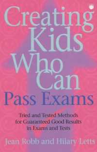 Creating Kids Who Can Pass Exams : Tried and Tested Methods for Tests and Exams