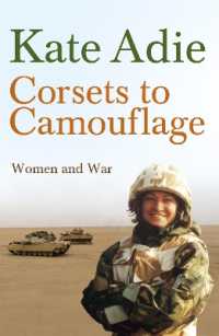 Corsets to Camouflage : Women and War