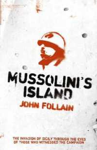 Mussolini's Island : The Invasion of Sicily through the Eyes of the People Who Witnessed the Campaign