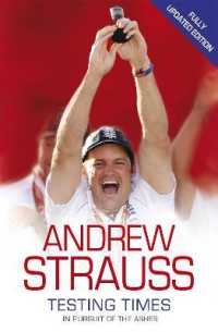 Andrew Strauss: Testing Times - in Pursuit of the Ashes : A Story of Endurance