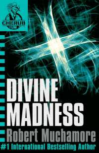 ロバート・マカモア著『英国情報局秘密組織チェラブ 　ｍｉｓｓｉｏｎ５ マインド・コントロ－ル』（原書）<br>CHERUB: Divine Madness : Book 5 (Cherub)