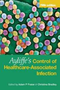 Ａｙｌｉｆｆｅ医療現場における感染制御：実用ハンドブック（第５版）<br>Ayliffe's Control of Healthcare-Associated Infection : A Practical Handbook （5TH）