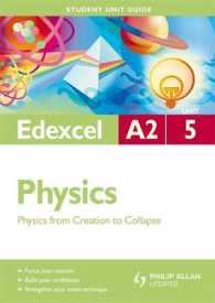 Physics from Creation to Collapse : Edexcel as Unit 5 (Student Unit Guide)