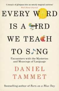 Every Word is a Bird We Teach to Sing : Encounters with the Mysteries & Meanings of Language