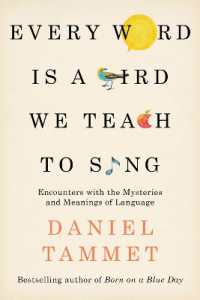 Every Word is a Bird We Teach to Sing : Encounters with the Mysteries & Meanings of Language