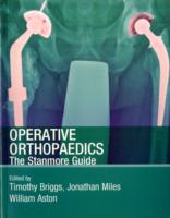 Operative Orthopaedics : The Stanmore Guide