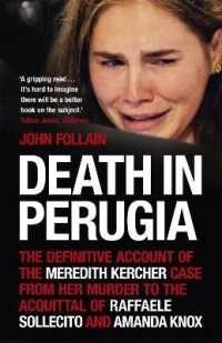 Death in Perugia : The Definitive Account of the Meredith Kercher case from her murder to the acquittal of Raffaele Sollecito and Amanda Knox