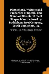 Dimensions, Weights and Properties of Special and Standard Structural Steel Shapes Manufactured by Bethlehem Steel Company, South Bethlehem, Pa. : For Engineers, Architects and Draftsmen