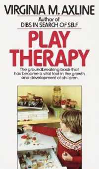 Play Therapy : The Groundbreaking Book That Has Become a Vital Tool in the Growth and Development of Children