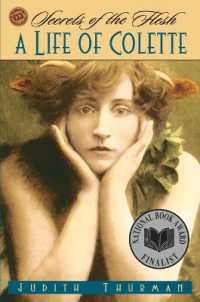 Secrets of the Flesh : A Life of Colette