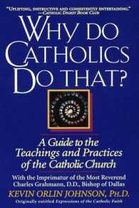 Why Do Catholics Do That? : A Guide to the Teachings and Practices of the Catholic Church （Reprint）