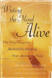 Writing the Mind Alive : The Proprioceptive Method for Finding Your Authentic Voice