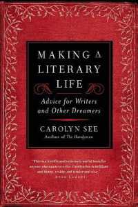 Making a Literary Life : Advice for Writers and Other Dreamers