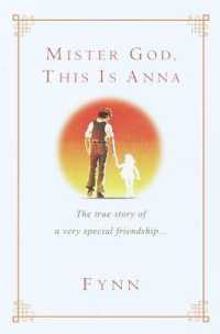 Mister God, This Is Anna : The True Story of a Very Special Friendship