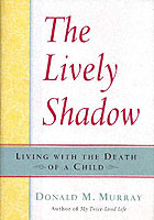 The Lively Shadow : Living with the Death of a Child （1ST）