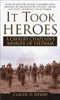 It Took Heroes : A Cavalry Chaplin's Memoir of Vietnam （Reprint）