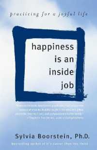 Happiness Is an inside Job : Practicing for a Joyful Life