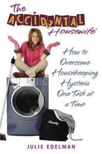The Accidental Housewife : Sanity-saving Shortcuts for Life on Hysteria Lane