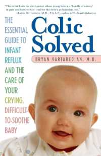Colic Solved : The Essential Guide to Infant Reflux and the Care of Your Crying, Difficult-to- Soothe Baby