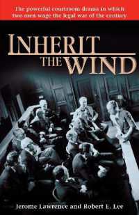 Inherit the Wind : The Powerful Courtroom Drama in which Two Men Wage the Legal War of the Century
