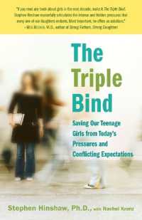 The Triple Bind: Saving Our Teenage Girls from Today's Pressures and Conflicting Expectations