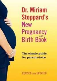 Dr. Miriam Stoppard's New Pregnancy and Birth Book : The Classic Guide for Parents-To-Be, Revised and Updated （Revised, Updated）