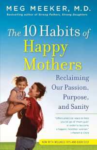 The 10 Habits of Happy Mothers : Reclaiming Our Passion, Purpose, and Sanity