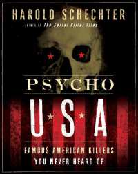 Psycho USA : Famous American Killers You Never Heard of