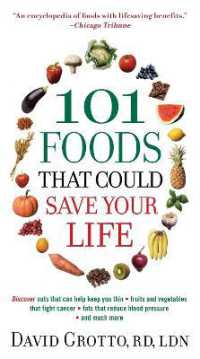 101 Foods That Could Save Your Life : Discover Nuts that Can Help Keep You Thin, Fruits and Vegetables that Fight Cancer, Fats that Reduce Blood Pressure, and Much More