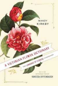 A Victorian Flower Dictionary : The Language of Flowers Companion