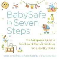 BabySafe in Seven Steps : The Babyganics Guide to Smart and Effective Solutions for a Healthy Home