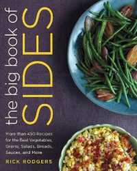 The Big Book of Sides : More than 450 Recipes for the Best Vegetables, Grains, Salads, Breads, Sauces, and More: a Cookbook