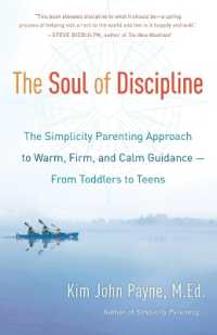The Soul of Discipline : The Simplicity Parenting Approach to Warm, Firm, and Calm Guidance -- from Toddlers to Teens