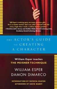The Actor's Guide to Creating a Character : William Esper Teaches the Meisner Technique