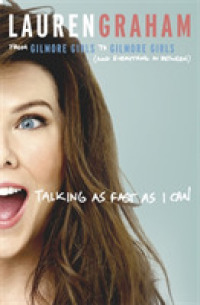 Talking as Fast as I Can : From Gilmore Girls to Gilmore Girls， and Everything in between -- Hardback