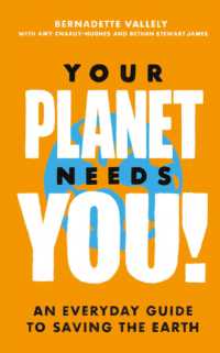 Your Planet Needs You!: an everyday guide to saving the earth