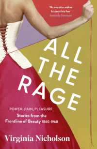 All the Rage : Power, Pain, Pleasure: Stories from the Frontline of Beauty 1860-1960