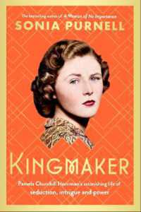 Kingmaker : Pamela Churchill Harriman's astonishing life of seduction, intrigue and power