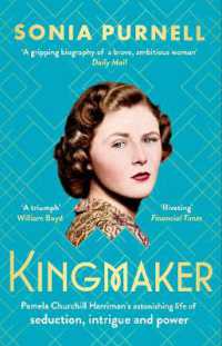 Kingmaker : Pamela Churchill Harriman's astonishing life of seduction, intrigue and power, from the bestselling author of a Woman of No Importance