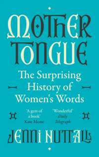 Mother Tongue : The surprising history of women's words -'A gem of a book' (Kate Mosse)